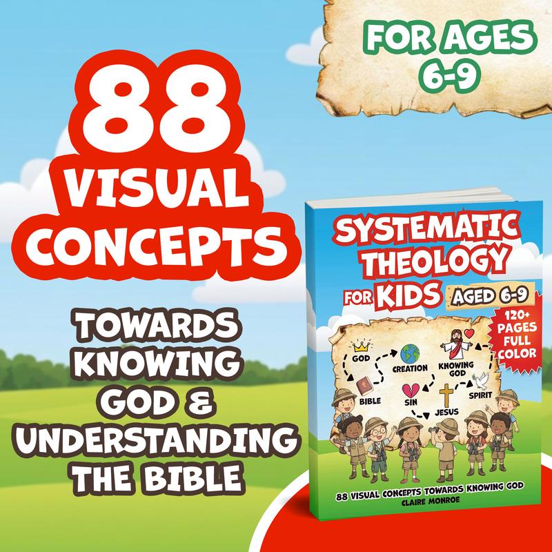 Systematic Theology For Kids: Understand God, Build Character, And Grow In Faith