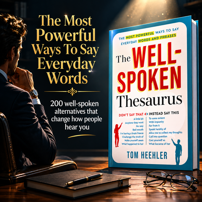 The Well-Spoken Thesaurus: Become the Most Articulate Person in Any Room