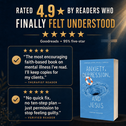 Anxiety, Depression, and Jesus: Finding Hope In All Things