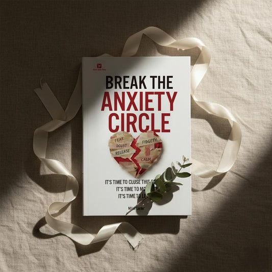 Break the Anxiety Circle: A Practical Guide to Self-Love, Healthy Boundaries & Inner Peace